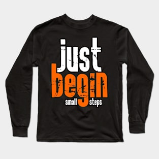 Just begin with small steps Long Sleeve T-Shirt